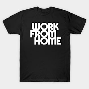 work from home T-Shirt